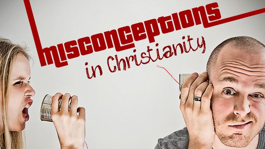 Misconceptions in Christianity