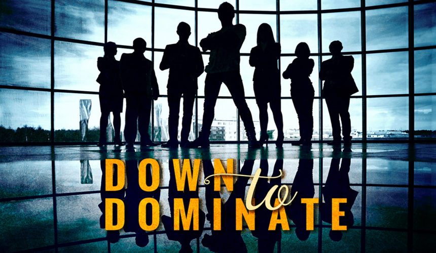 Down to Dominate