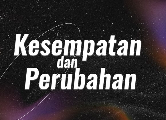 Kesempatan dan Perubahan