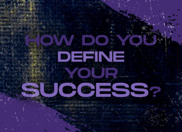 How Do You Define Your Success