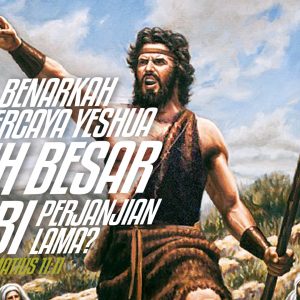 Benarkah Pemercaya Yeshua Lebih Besar  Daripada Nabi Perjanjian Lama ?