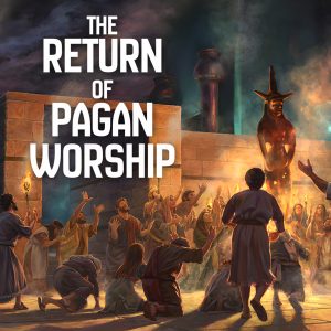 The Return of Pagan Worship