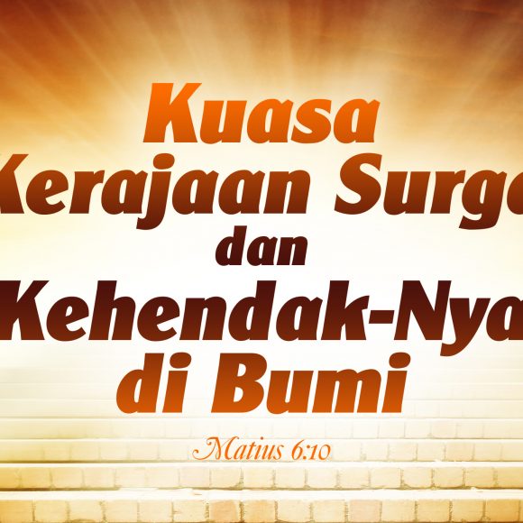 Kuasa Kerajaan Surga dan Kehendak-Nya di Bumi